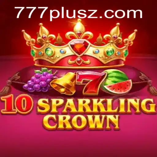 Explore 10SparklingCrown: A Glittering Adventure with a Twist of 777plus
