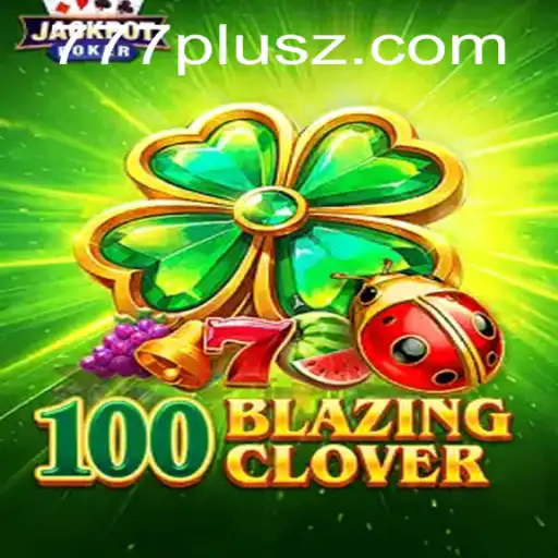 Discover the Excitement of 100BlazingClover: A Gaming Phenomenon