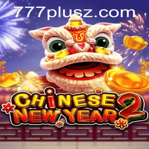 Unveiling CHINESENEWYEAR2: The Thrilling World of 777plus
