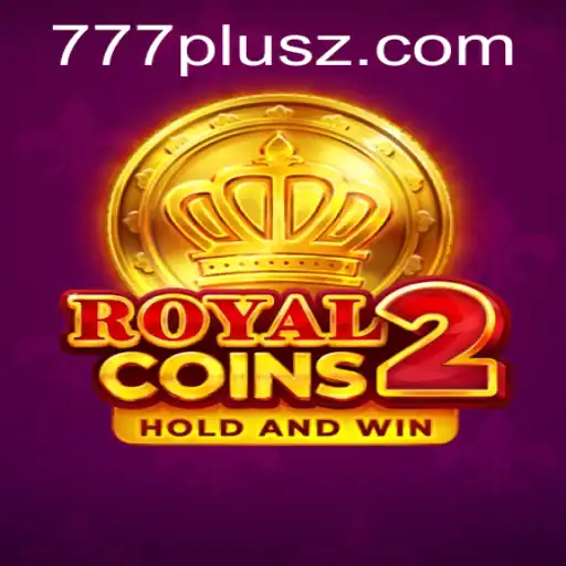 Discover the Thrills of RoyalCoins2: A Glimpse into the World of 777plus