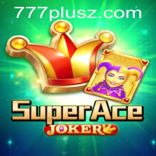 Exploring the Exciting World of SuperAceJoker and Its 777plus Feature