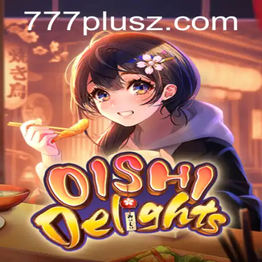 Uncovering the Culinary Adventure of OishiDelights and the Thrill of 777plus